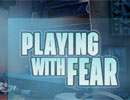 Playing with Fear